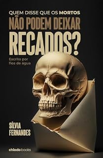 Livro Quem disse que os mortos não podem deixar recados? Escrito por fios de água