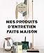 Mes produits d'entretien faits maison by 