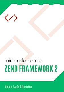 Livro Iniciando Com O Zend Framework 2