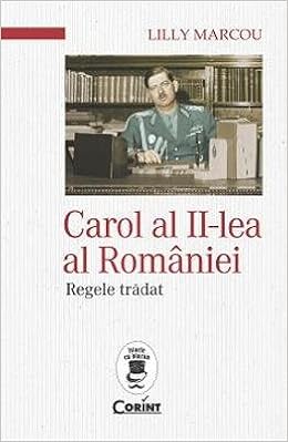 Carol Al Ii Lea Al Romaniei Regele Tradat Amazon Es Lilly Marcou Libros En Idiomas Extranjeros