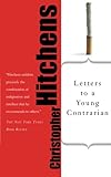 Letters to a Young Contrarian (Art of Mentoring), Christopher Hitchens, 0465030335