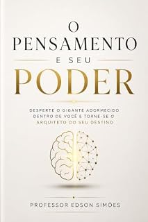 Livro O PENSAMENTO E SEU PODER: DESPERTE O GIGANTE ADORMECIDO DENTRO DE VOCÊ E TORNE-SE O ARQUITETO DO SEU DESTINO
