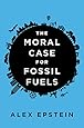The Moral Case for Fossil Fuels