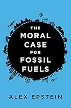 The Moral Case for Fossil Fuels