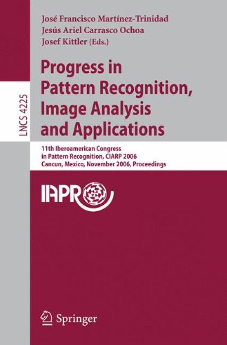 Progress in Pattern Recognition, Image Analysis and Applications: 11th Iberoamerican Congress on Pattern Recognition, CIARP 2006,         Cancún, ... (Lecture Notes in Computer Science)
