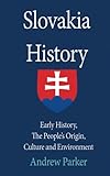Slovakia History: Early History, The People’s Origin, Culture and Environment