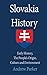 Slovakia History: Early History, The People’s Origin, Culture and Environment