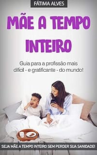 Livro MÃE A TEMPO INTEIRO: Guia Para a Profissão Mais Difícil do Mundo, Ser Mãe a Tempo Inteiro (Gravidez & Maternidade)