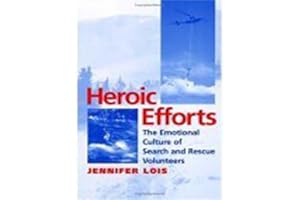 Heroic Efforts: The Emotional Culture of Search and Rescue Volunteers