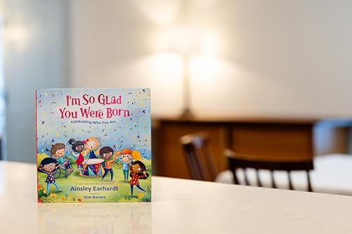 I'm So Glad You Were Born: Celebrating Who You Are