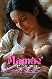 Livro Primeiros Passos: Guia Essencial para Mamães de Primeira Viagem