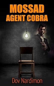 Mossad Agent Cobra Espionage Amp Terrorism Thriller International Mystery Amp Conspiracy Book 1