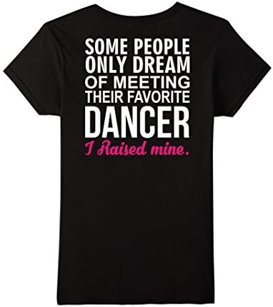 Women's I Raised My Favorite Dancer Dance Shirt Dancer Mom T Shirt Medium Black