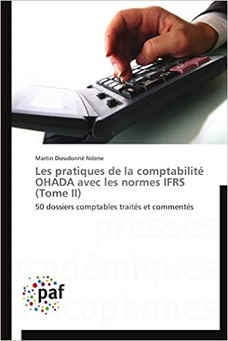 Amazon Fr Les Pratiques De La Comptabilite Ohada Avec Les Normes Ifrs Tome Ii Ndene M Livres