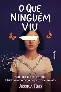 Livro O Que Ninguém Viu: Nada disso é sobre mim. E tudo isso começou a partir de um ato