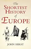 "The Shortest History of Europe" av John Hirst