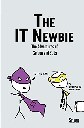 The IT Newbie: The Adventures of Selben and Soda