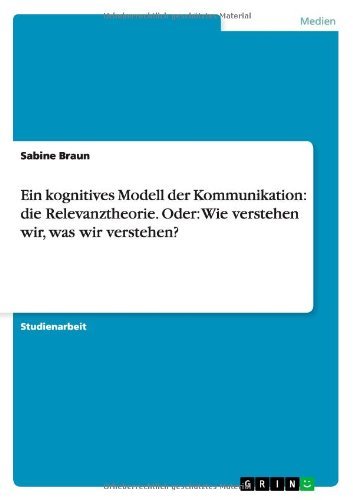 Ein Kognitives Modell Der Kommunikation Die Relevanztheorie Oder