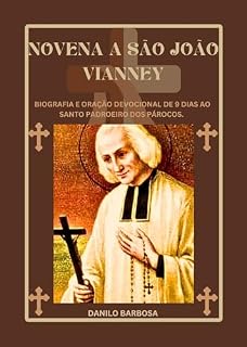 Livro Novena a São João Vianney: Biografia e oração devocional de 9 dias ao santo padroeiro dos párocos.