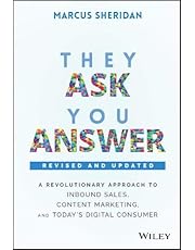 They Ask, You Answer: A Revolutionary Approach to Inbound Sales, Content Marketing, and Today's Digital Consumer