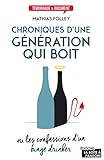 Chroniques d'une génération qui boit: Ou les confessions d'un binge drinker (Témoignage et docume by Mathias Folley