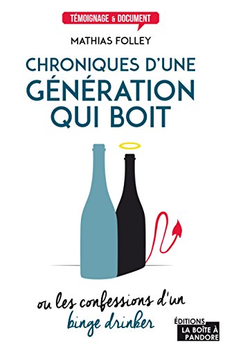 Chroniques d'une génération qui boit: Ou les confessions d'un binge drinker (Témoignage et docume by Mathias Folley