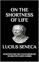 Seneca - On the Shortness of Life