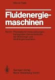 Image de Fluidenergiemaschinen: Band 1: Physikalische Voraussetzungen, Kenngrößen, Elementarstufen der Strömungs- und Verdrängermaschinen (German Edition)