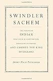 Jenny Hale Pulispher, "Swindler Sachem: The American Indian Who Sold His Birthright, Dropped Out of Harvard, and Conned the King of England" (Yale UP, 2018)