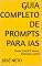 Livro Guia Completo de Prompts para IAs: Claude, ChatGPT, Gemini, DeepSeek e outros (Inteligência Artificial Livro 1)
