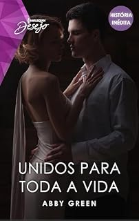 Livro Unidos para toda a vida (Harlequin Desejo)