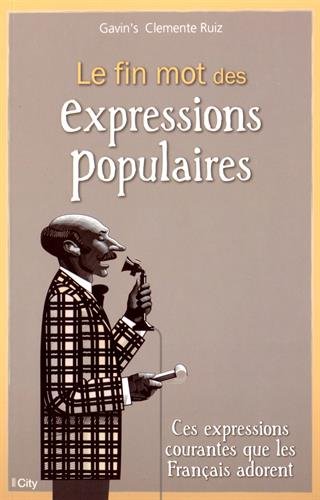 Le fin mot des expressions populaires