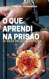 Livro O QUE APRENDI NA PRISÃO: 14 dias de Quarentena