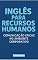 Livro Inglês para Recursos Humanos: : Comunicação Eficaz no Ambiente Corporativo (Idioma Inglês Livro 29)
