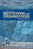 Institutions and Organizations : Theory and Research, Scott, W. Richard, 0803956525