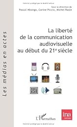 La  liberté de la communication audiovisuelle au début du 21e siècle