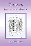 Esteban: Dialogues entre ciel et terre (French Edition) by 