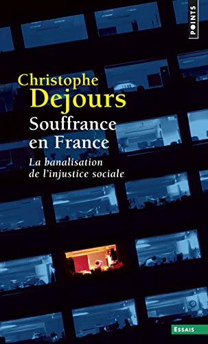 Souffrance En France. La Banalisation de L'Injustice Sociale (Points essais) (English and French Edi by Professor Christophe Dejours