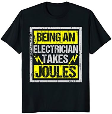 Electrician ApparelBeing An Electrician Takes Joules Funny Electrician T-Shirt