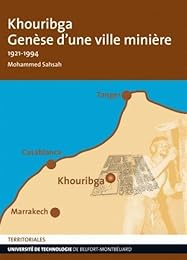 Khouribga, genèse d'une ville minière 1921-1994
