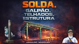 Livro GALPÕES - TELHADOS - SOLDA - SEIS LIVROS COM DIFERENTES TEMAS, SOBRE A CONSTRUÇÃO DE GALPÕES.