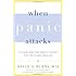 When Panic Attacks: The New, Drug-Free Anxiety Therapy That Can Change Your Life