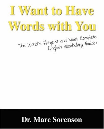Download I Want to Have Words with You!  The World's Largest and Most Complete English Vocabulary Builder