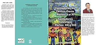 Livro CANTADORES DO CENTRO-OESTE PARTES: I a XI CANTADORES CELESTIAIS PARTES: XII a XIX