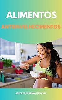 Livro Fonte da Juventude: Aprenda sobre os alimentos anti-envelhecimento