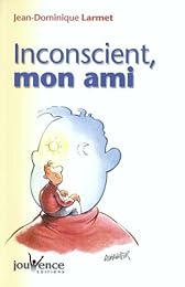 Inconscient, mon ami