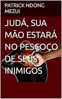 Livro JUDÁ, SUA MÃO ESTARÁ NO PESCOÇO DE SEUS INIMIGOS