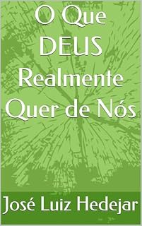 Livro O Que DEUS Realmente Quer de Nós