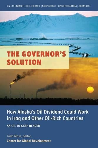 Download The Governor's Solution: How Alaska's Oil Dividend Could Work in Iraq and Other Oil-Rich Countries (Oil-to-Cash Readers) Download The Governor's Solution: How Alaska's Oil Dividend Could Work in Iraq and Other Oil-Rich Countries (Oil-to-Cash Readers)