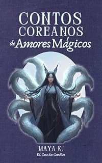 Livro Contos Coreanos de Amores Mágicos: Histórias tradicionais de seres sobrenaturais, amor e sacrifício na Coreia antiga.